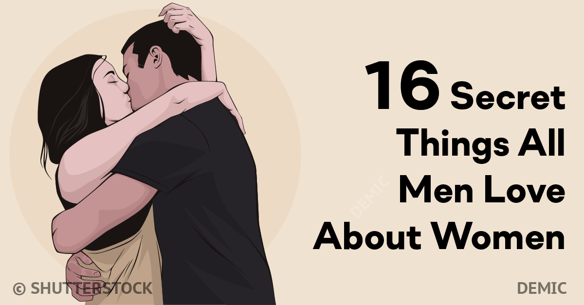 16 Secret Things All Men Love About Women