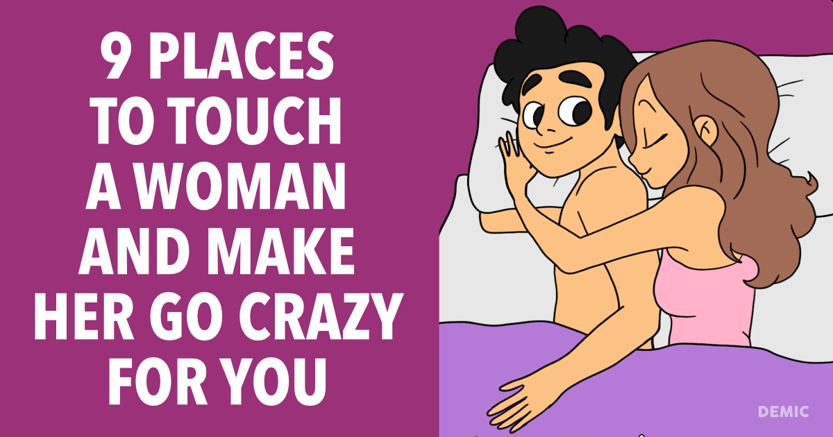 9 places to touch a woman and make her go crazy for you…!!