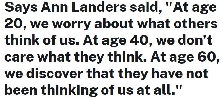 “At age 20, we worry about what others think of us”.