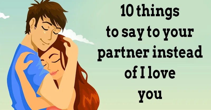 Stop Saying “I Love You” To Your Partner, Say These Instead