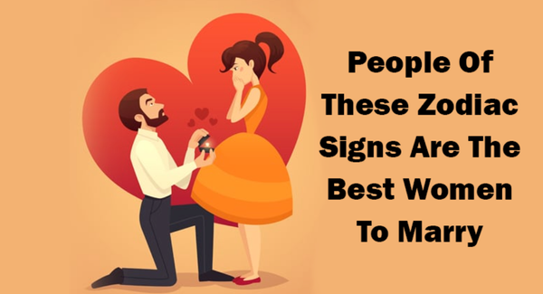 People Of These Zodiac Signs Are The Best Women To Marry
